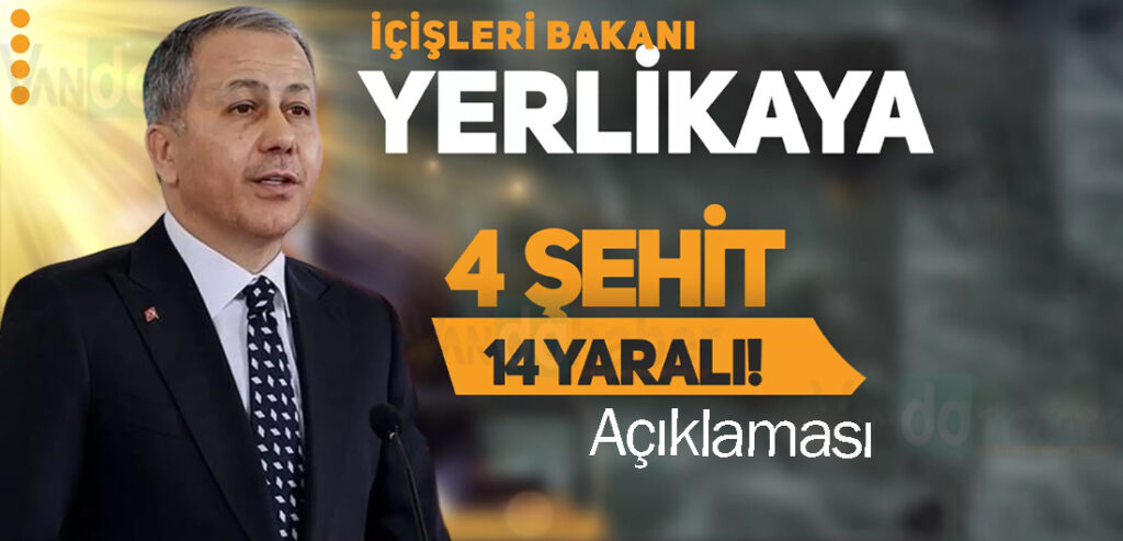 Bakan Yerlikaya'dan şehit ve yaralı açıklaması