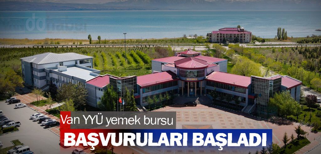 Van YYÜ yemek bursu başvuruları başladı