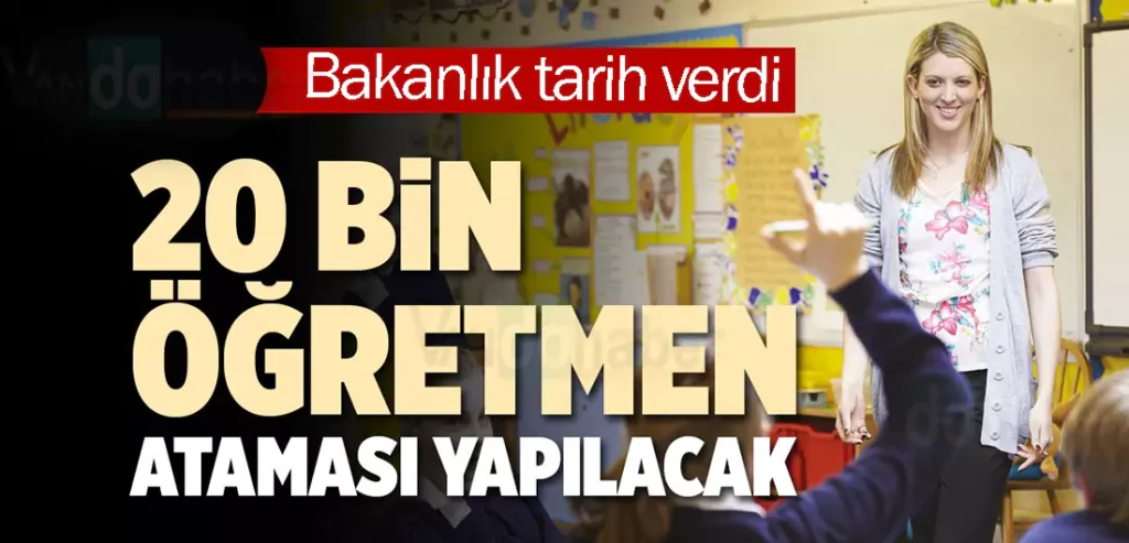 20 bin öğretmen ataması o tarihte yapılacak