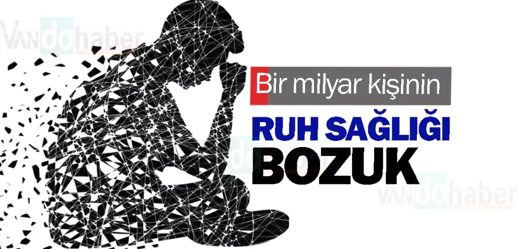 Bir milyar kişinin ruh sağlığı bozuk