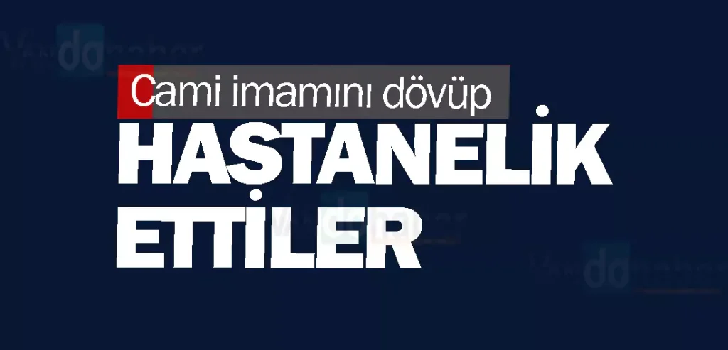 Cami imamını dövüp hastanelik ettiler