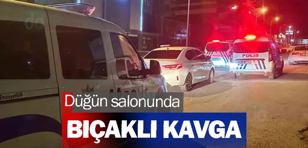 Düğün salonunda bıçaklı kavga