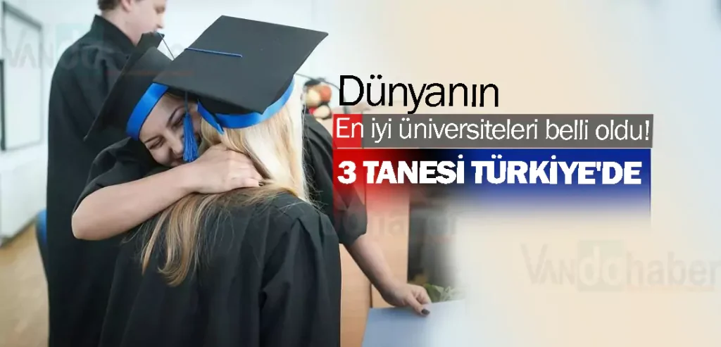 Dünyanın en iyi üniversiteleri belli oldu! 3 tanesi Türkiye'de