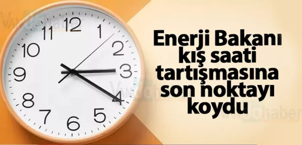 Enerji Bakanı kış saati tartışmasına son noktayı koydu