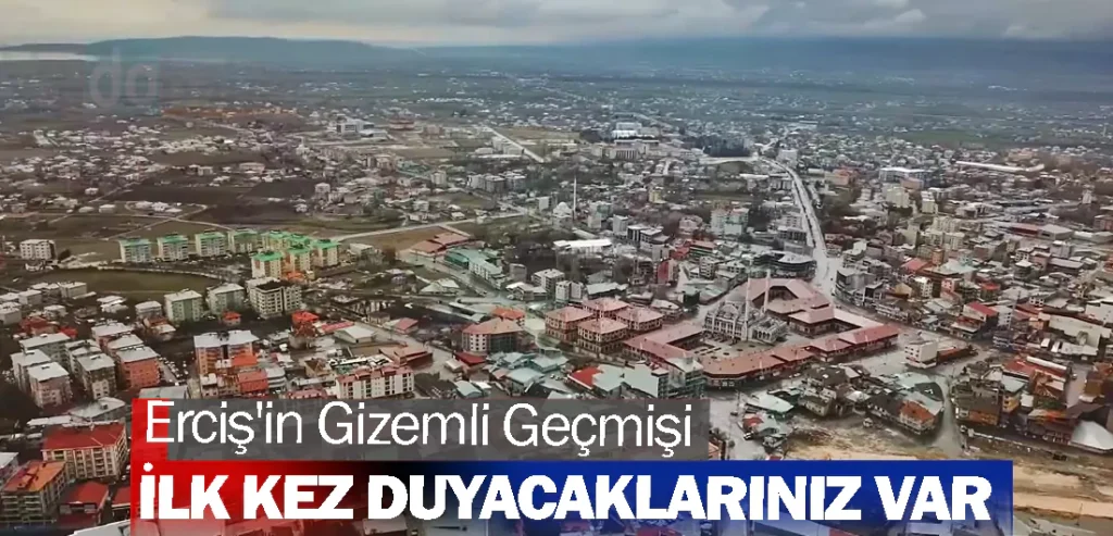 Erciş'in Gizemli Geçmişi