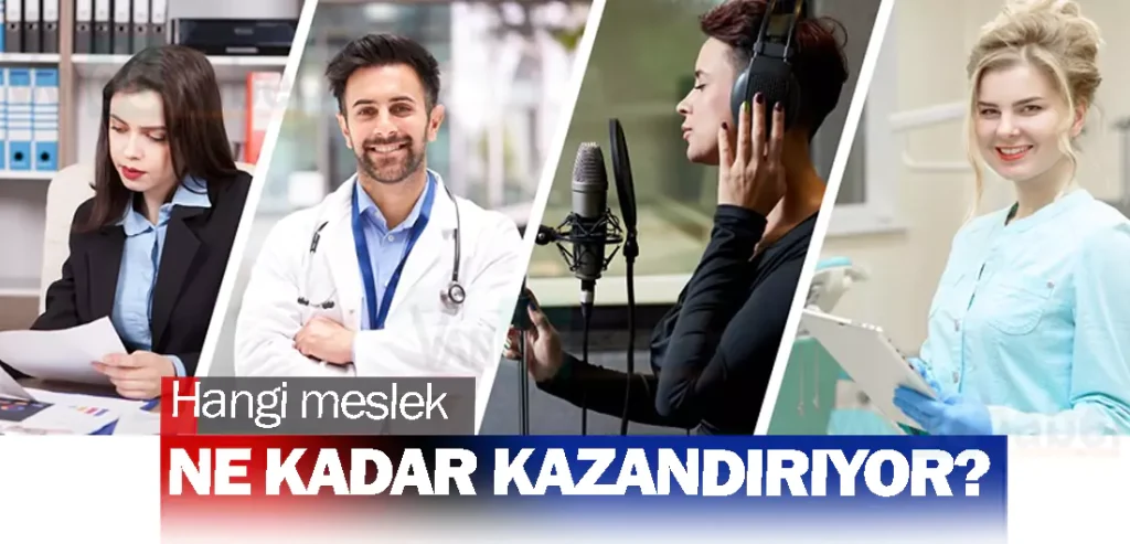 Hangi meslek ne kadar kazandırıyor?