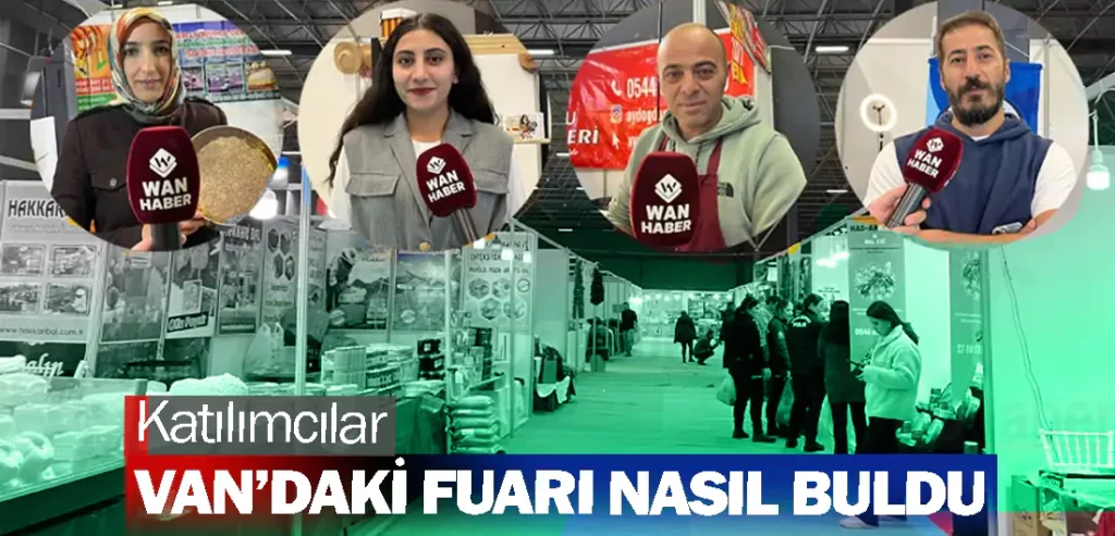 Katılımcılar Van’daki fuarı nasıl buldu