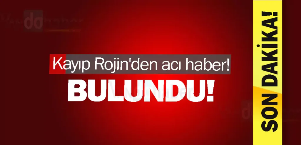 Kayıp Rojin'den acı haber!