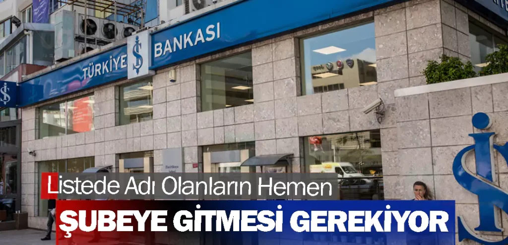 Listede Adı Olanların Hemen Şubeye Gitmesi Gerekiyor