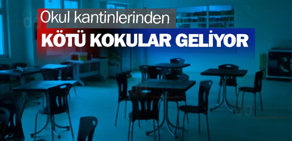 Okul kantinlerinden kötü kokular geliyor