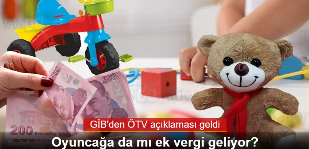 Oyuncak ve bisiklete vergi geliyor mu?