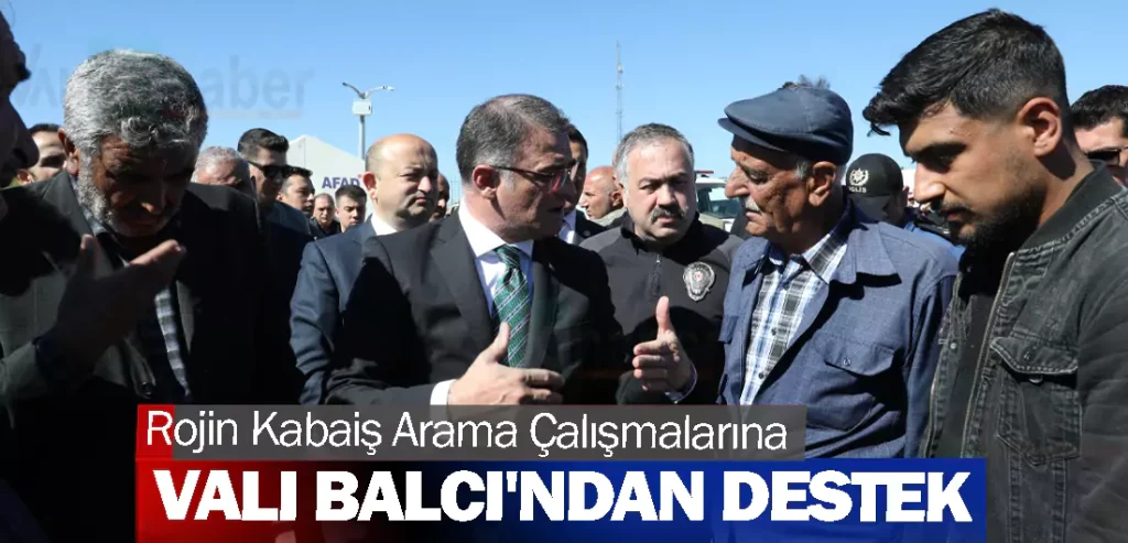 Rojin Kabaiş Arama Çalışmalarına Vali Balcı'ndan Destek