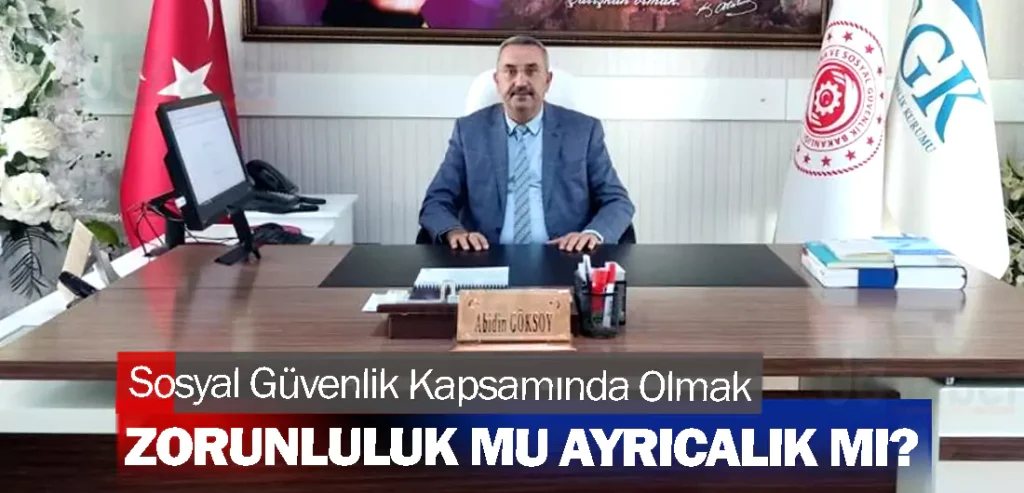 Sosyal Güvenlik Kapsamında Olmak: Zorunluluk mu Ayrıcalık mı?