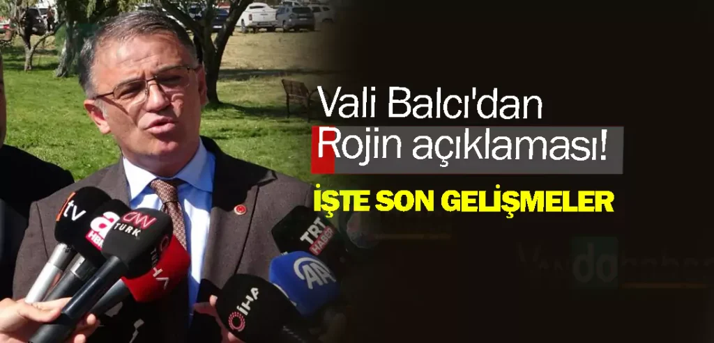 Vali Balcı'dan Rojin açıklaması! İşte son gelişmeler