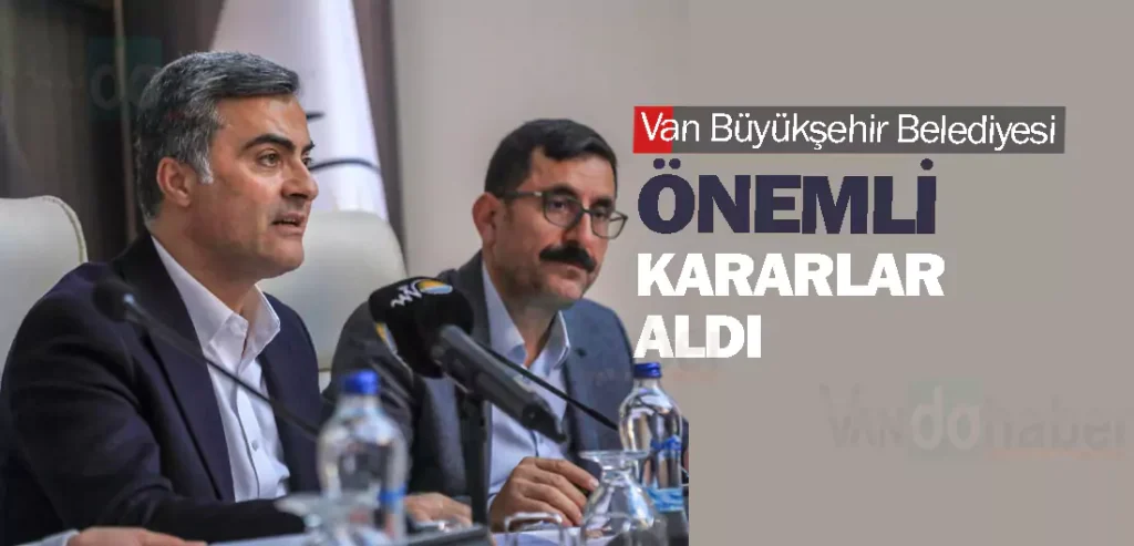 Van Büyükşehir Belediye önemli kararlar aldı