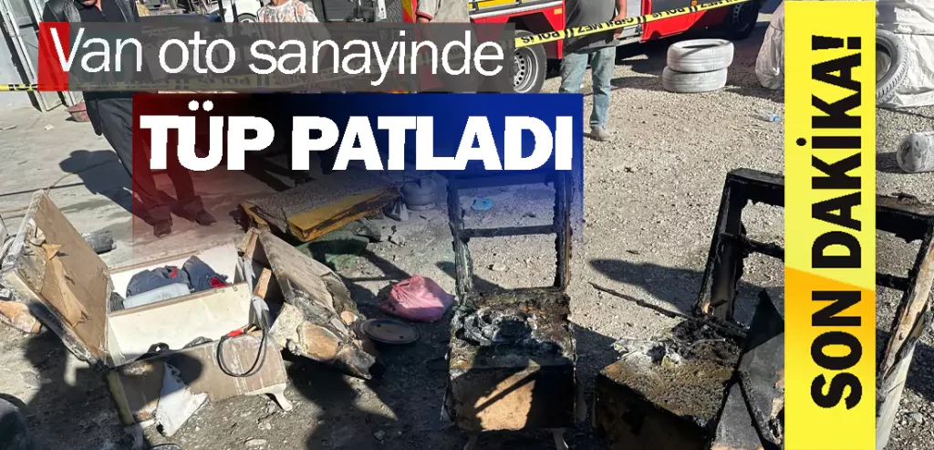 Van oto sanayinde tüp patladı