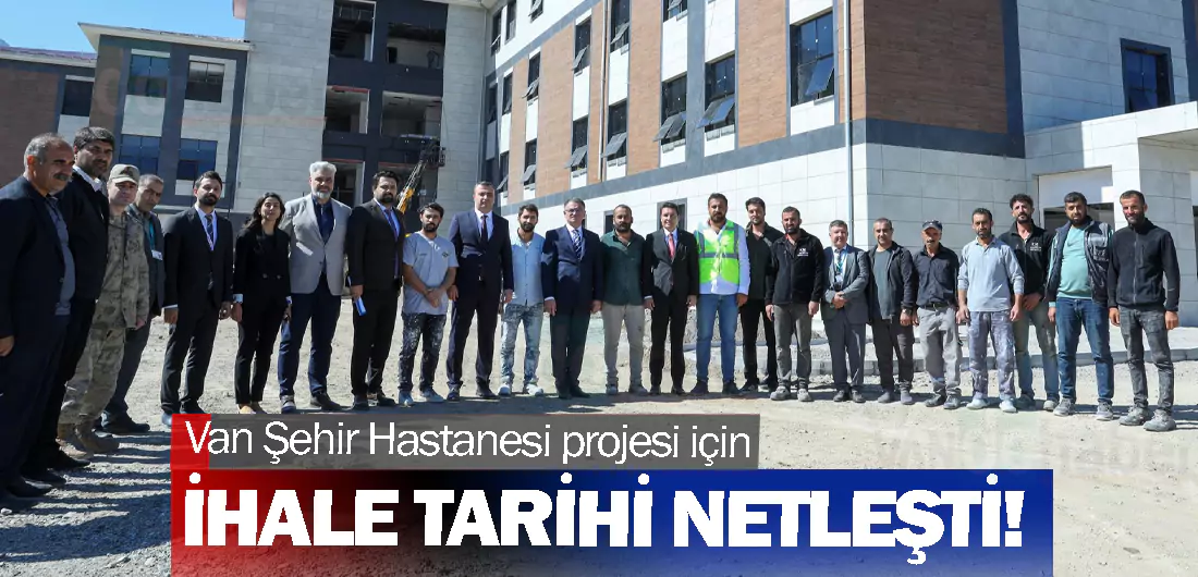 Van Şehir Hastanesi projesi için İhale tarihi netleşti!