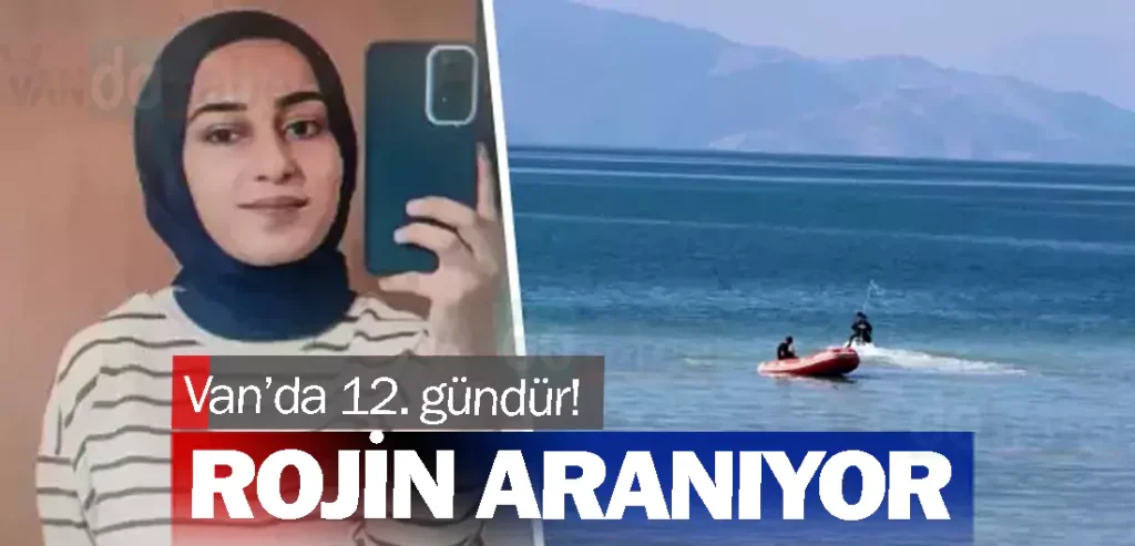 Van’da 12. gündür! Rojin aranıyor