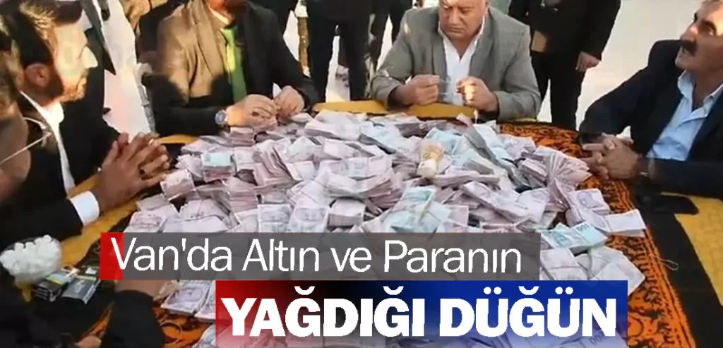 Van'da Altın ve Paranın Yağdığı Düğün