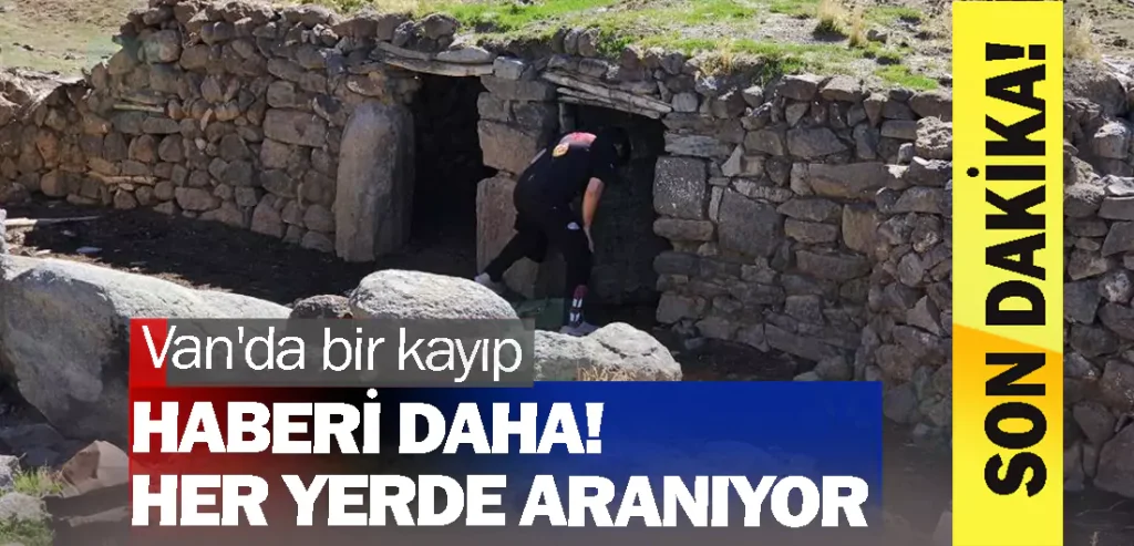 Van'da bir kayıp haberi daha! Her yerde aranıyor