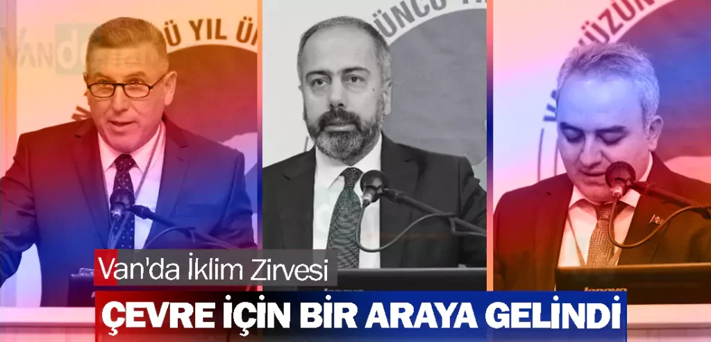 Van'da İklim Zirvesi: Çevre İçin Bir Araya Gelindi