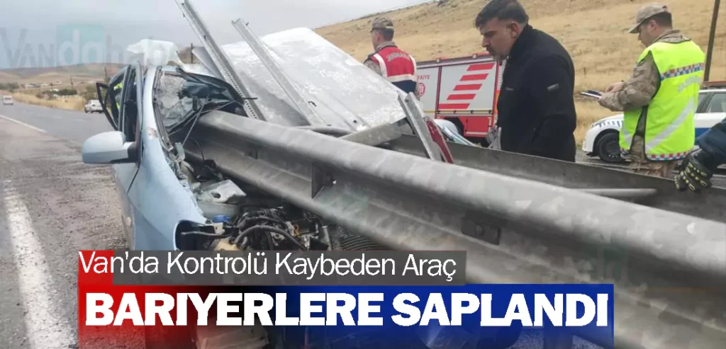 Van'da Kontrolü Kaybeden Araç Bariyerlere Saplandı