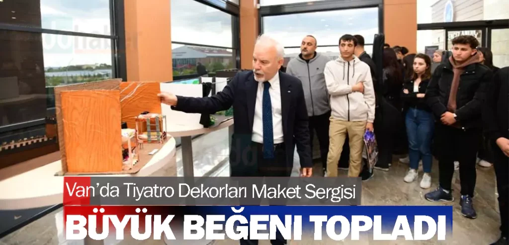 Van’da Tiyatro Dekorları Maket Sergisi Büyük Beğeni Topladı