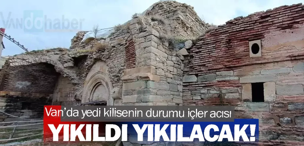 Van’da yedi kilisenin durumu içler acısı