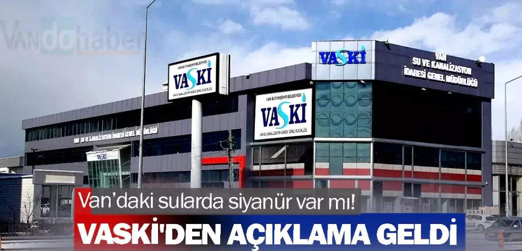 Van’daki sularda siyanür var mı! VASKİ'den açıklama geldi