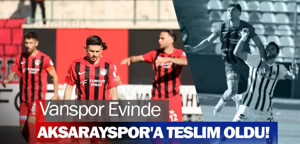 Vanspor Evinde Aksarayspor'a Teslim Oldu!