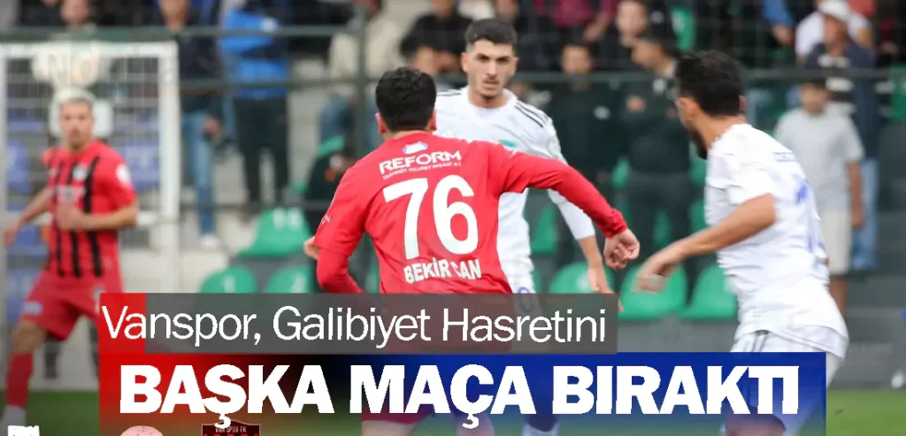 Vanspor, Galibiyet Hasretini Başka Maça Bıraktı