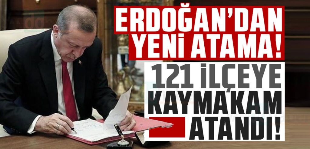 121 ilçeye yeni kaymakam atandı