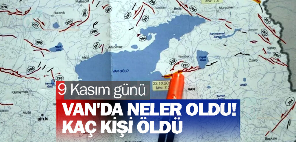 9 Kasım günü Van'da neler oldu! Kaç kişi öldü