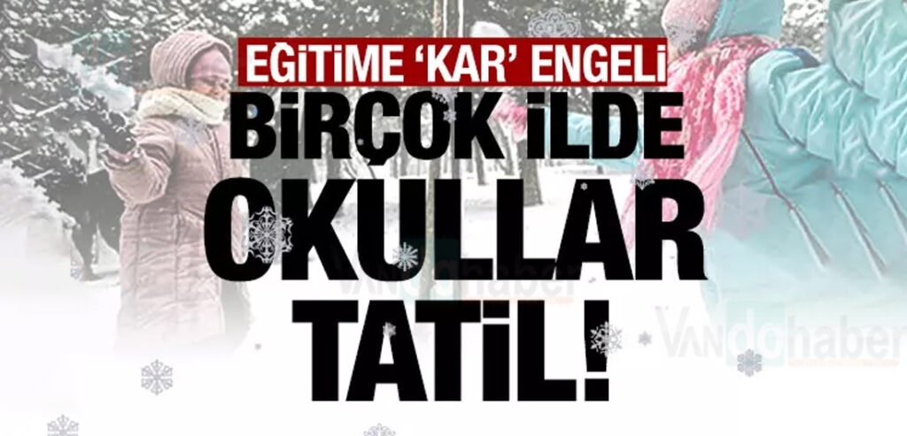 Açıklama geldi! Birçok ilde okullar tatil edildi