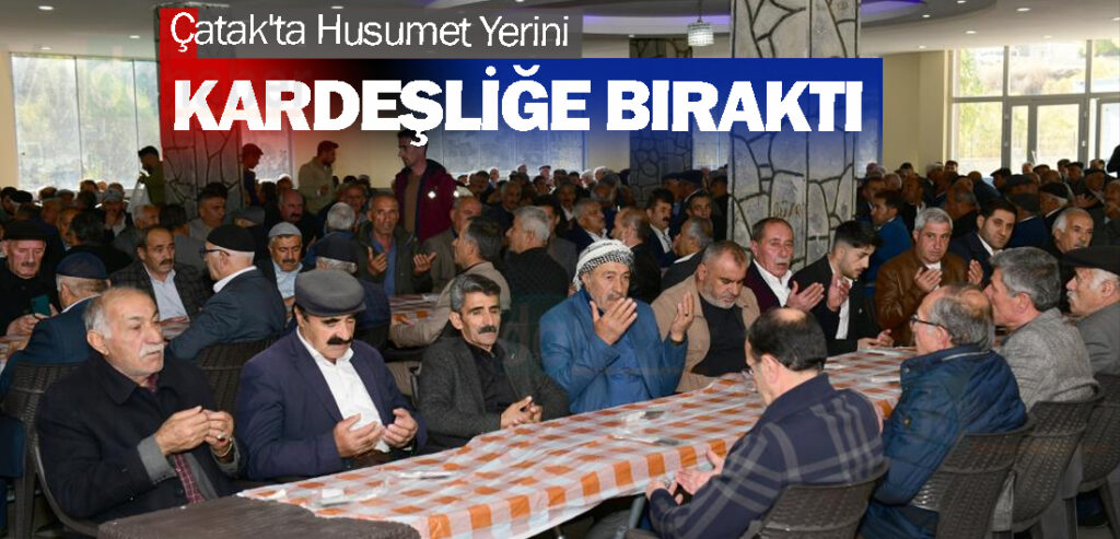 Çatak'ta Husumet Yerini Kardeşliğe bıraktı