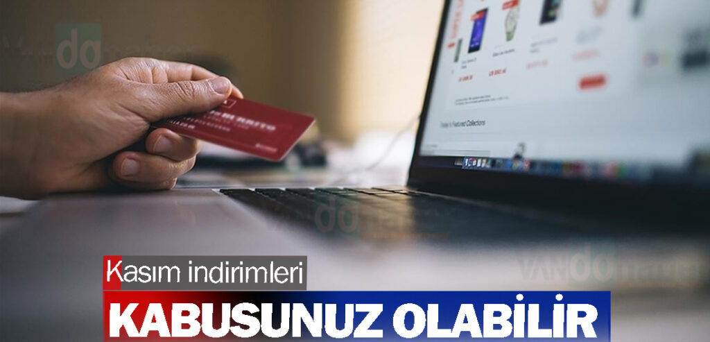 Kasım indirimleri kabusunuz olabilir