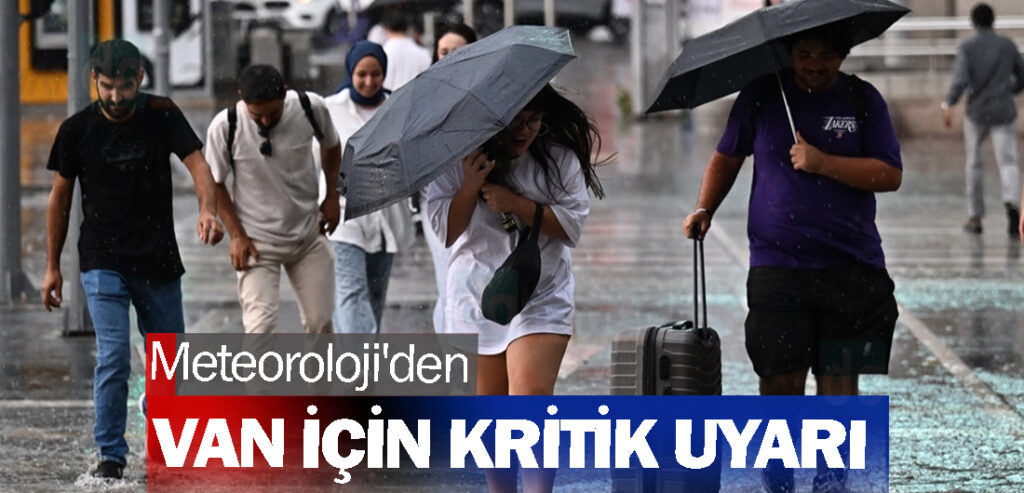 Meteoroloji'den Van için kritik uyarı