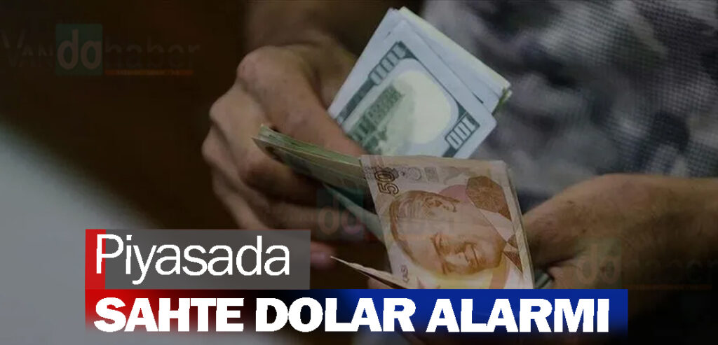 Piyasada sahte dolar alarmı.