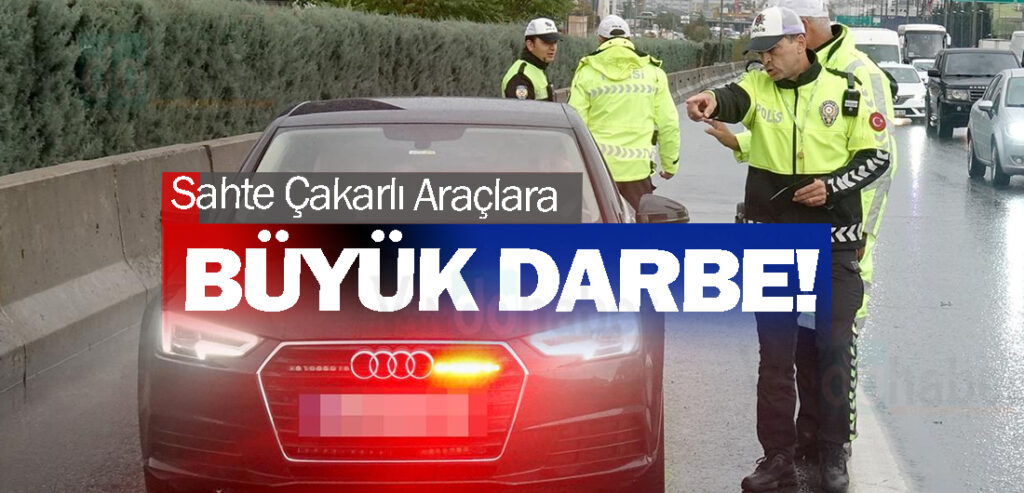 Sahte Çakarlı Araçlara Büyük Darbe!