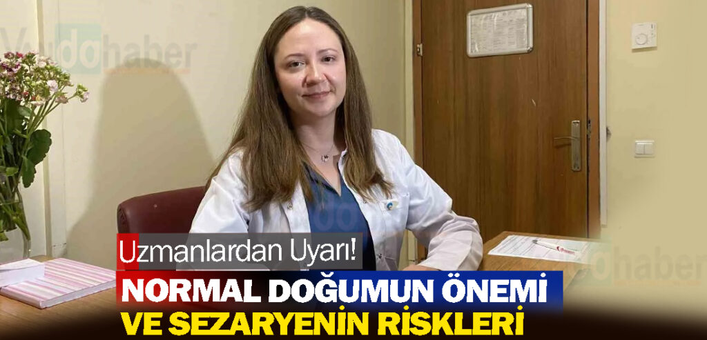 Uzmanlardan Uyarı! Normal Doğumun Önemi ve Sezaryenin Riskleri