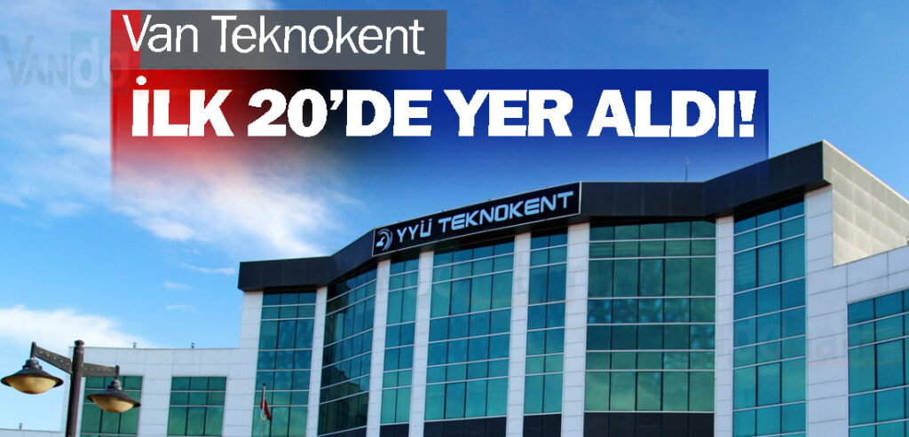 Van Teknokent ilk 20’de yer aldı!