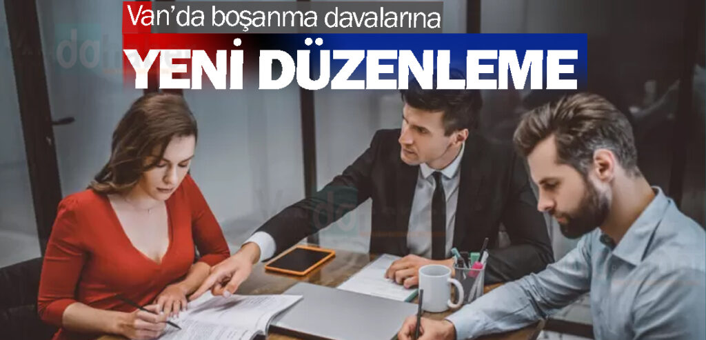 Van’da boşanma davalarına yeni düzenleme