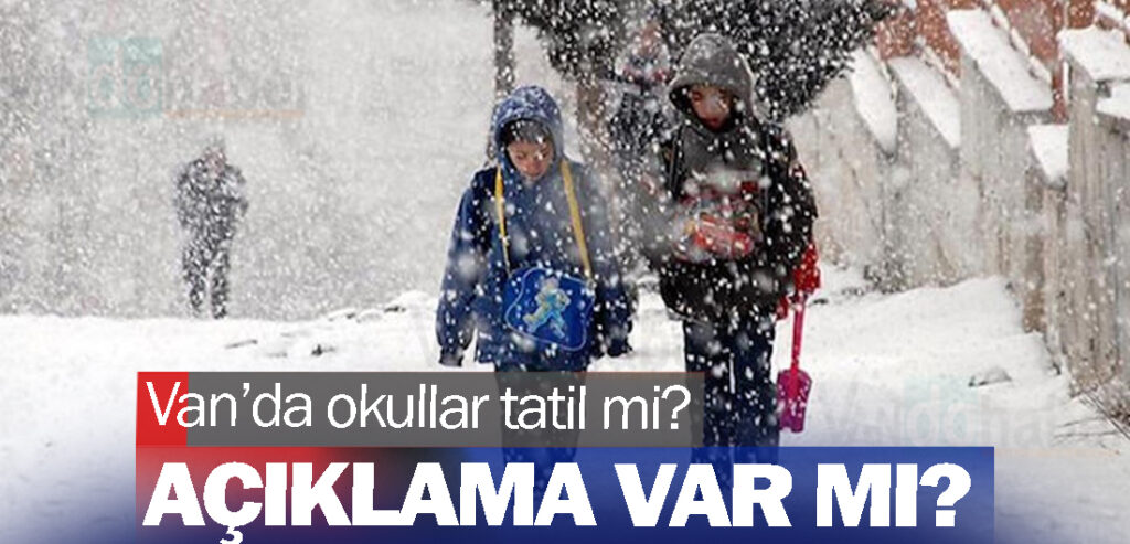 Van’da okullar tatil mi?