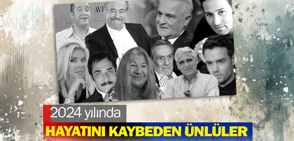 2024 yılında hayatını kaybeden ünlüler