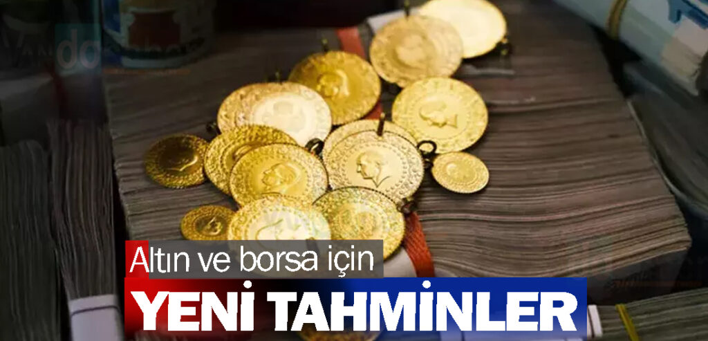 Altın ve borsa için yeni tahminler