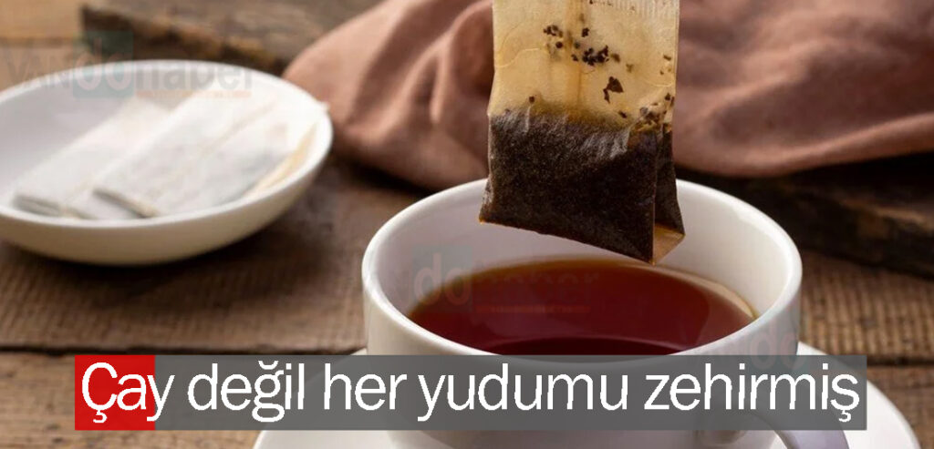 Çay değil her yudumu zehirmiş