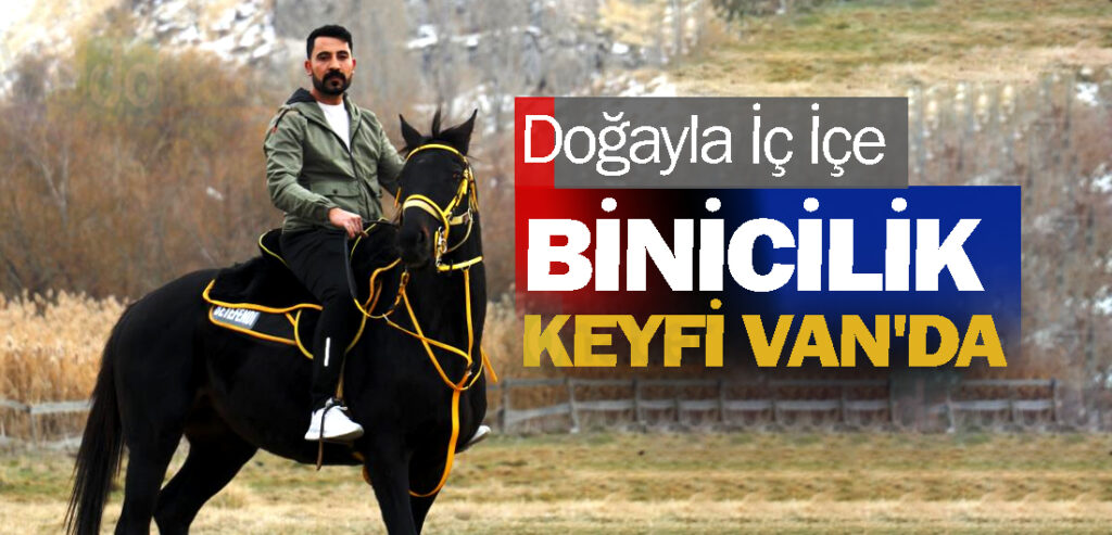 Doğayla İç İçe Binicilik Keyfi Van'da