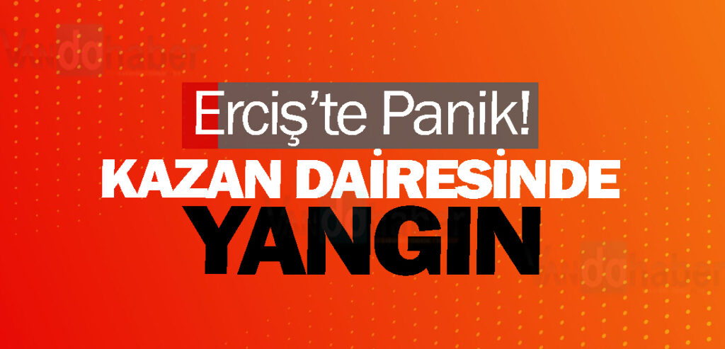 Erciş’te Panik! Kazan Dairesinde Yangın