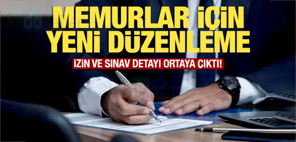 Memurlar için yeni düzenleme! İzin ve sınav detayı