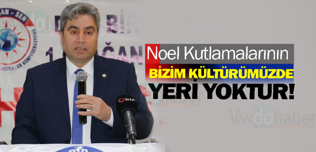 Noel Kutlamalarının Bizim Kültürümüzde Yeri Yoktur!